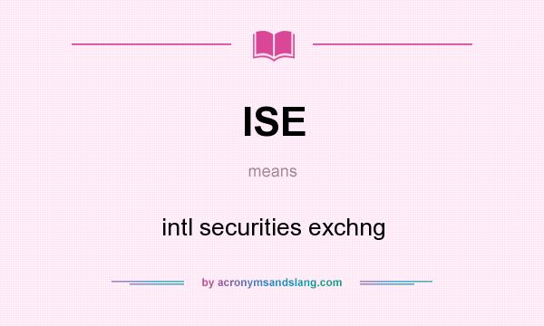 What does ISE mean? It stands for intl securities exchng