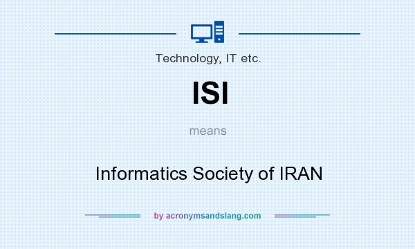 What does ISI mean? It stands for Informatics Society of IRAN
