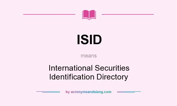 What does ISID mean? It stands for International Securities Identification Directory