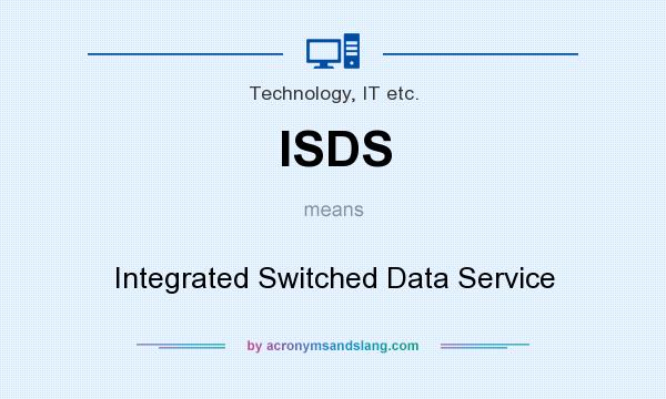 What does ISDS mean? It stands for Integrated Switched Data Service