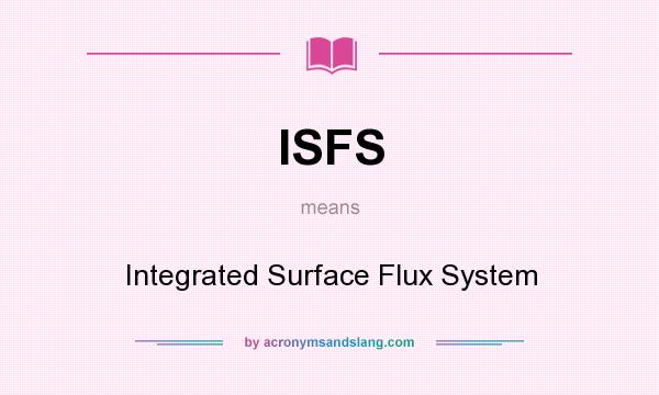 What does ISFS mean? It stands for Integrated Surface Flux System