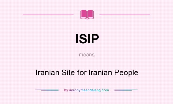 What does ISIP mean? It stands for Iranian Site for Iranian People