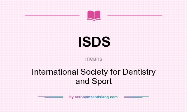 What does ISDS mean? It stands for International Society for Dentistry and Sport