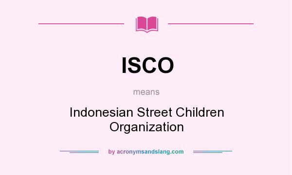 What does ISCO mean? It stands for Indonesian Street Children Organization