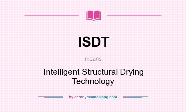 What does ISDT mean? It stands for Intelligent Structural Drying Technology