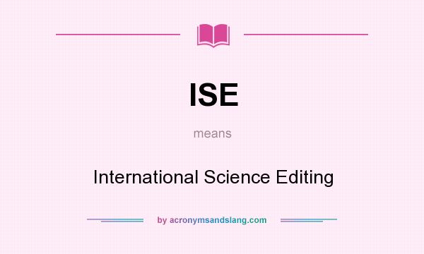 What does ISE mean? It stands for International Science Editing