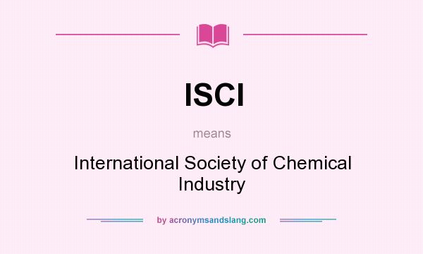 What does ISCI mean? It stands for International Society of Chemical Industry