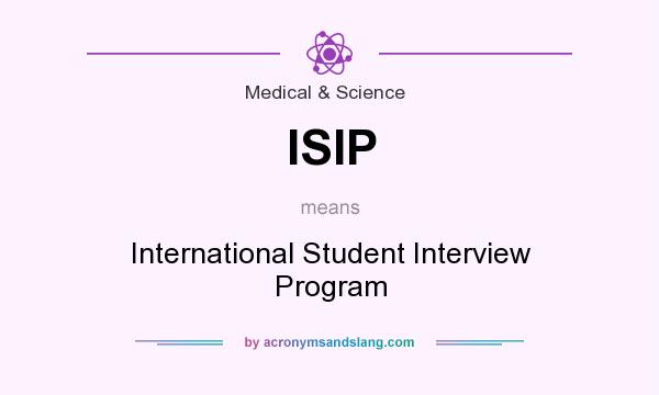 What does ISIP mean? It stands for International Student Interview Program