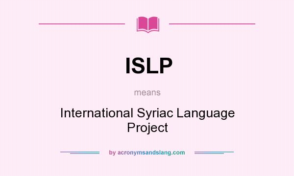 What does ISLP mean? It stands for International Syriac Language Project