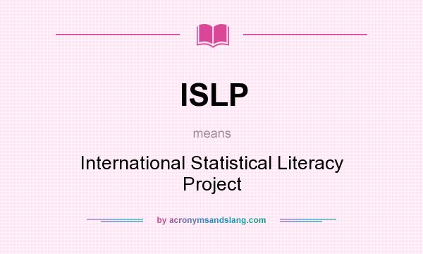 What does ISLP mean? It stands for International Statistical Literacy Project
