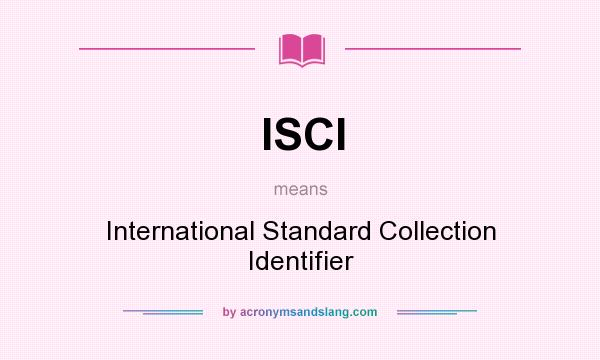 What does ISCI mean? It stands for International Standard Collection Identifier