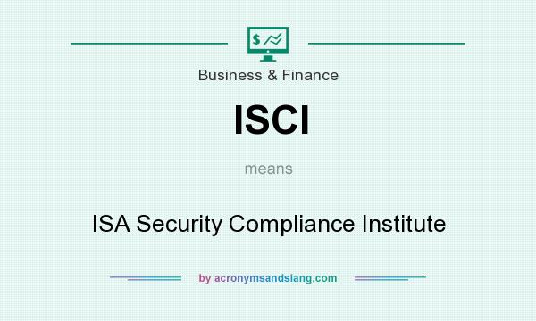 What does ISCI mean? It stands for ISA Security Compliance Institute