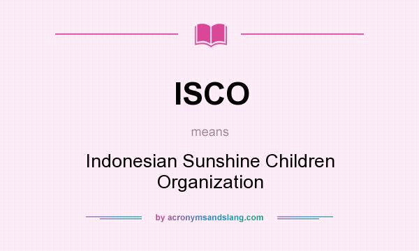 What does ISCO mean? It stands for Indonesian Sunshine Children Organization