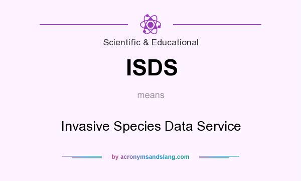 What does ISDS mean? It stands for Invasive Species Data Service