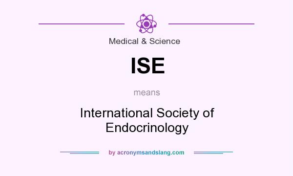 What does ISE mean? It stands for International Society of Endocrinology