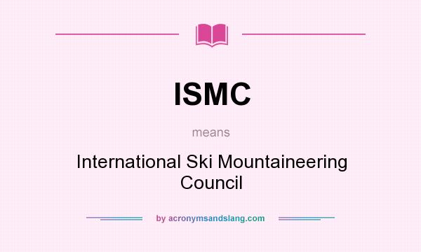 What does ISMC mean? It stands for International Ski Mountaineering Council