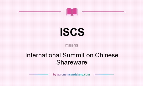 What does ISCS mean? It stands for International Summit on Chinese Shareware