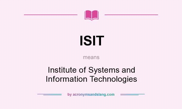 What does ISIT mean? It stands for Institute of Systems and Information Technologies