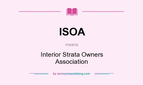 What does ISOA mean? It stands for Interior Strata Owners Association