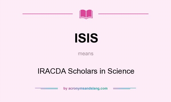 What does ISIS mean? It stands for IRACDA Scholars in Science