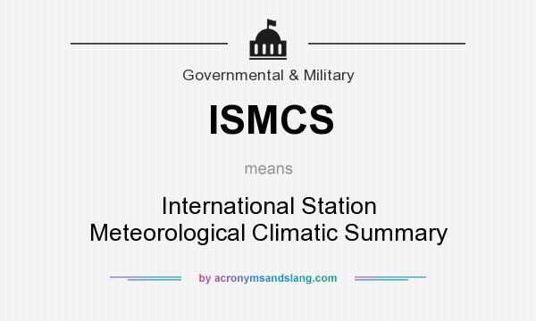 What does ISMCS mean? It stands for International Station Meteorological Climatic Summary