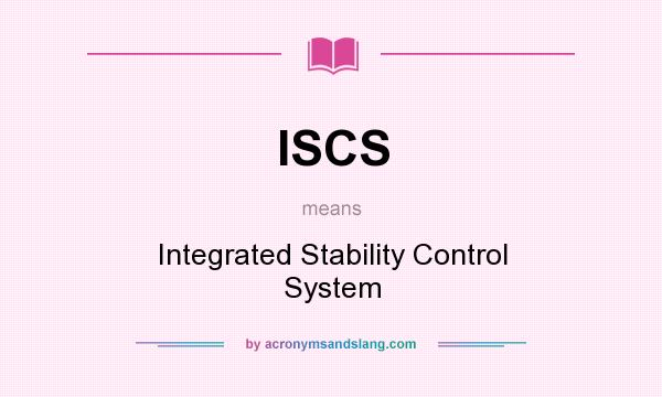 What does ISCS mean? It stands for Integrated Stability Control System