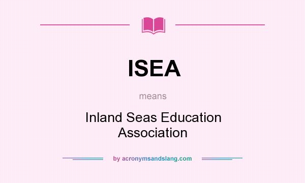 What does ISEA mean? It stands for Inland Seas Education Association