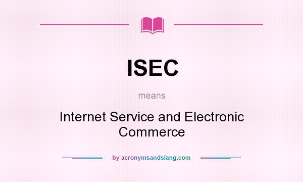 What does ISEC mean? It stands for Internet Service and Electronic Commerce