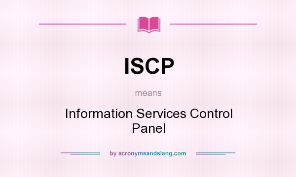What does ISCP mean? It stands for Information Services Control Panel