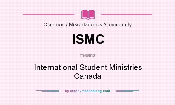 What does ISMC mean? It stands for International Student Ministries Canada
