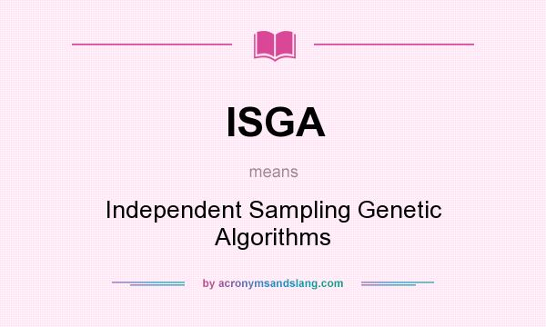 What does ISGA mean? It stands for Independent Sampling Genetic Algorithms