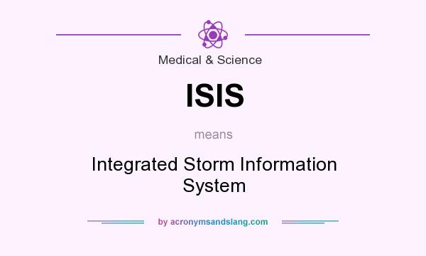 What does ISIS mean? It stands for Integrated Storm Information System