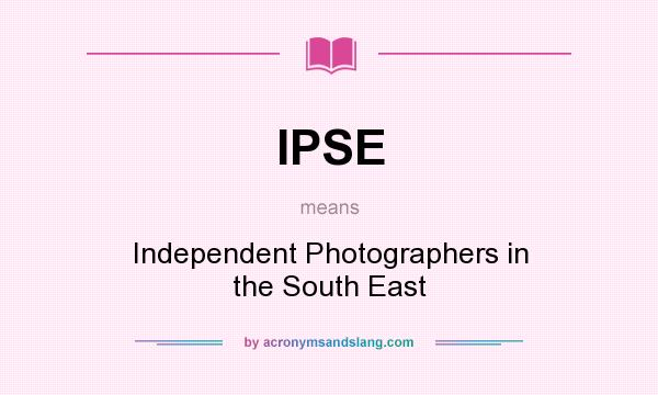 What does IPSE mean? It stands for Independent Photographers in the South East
