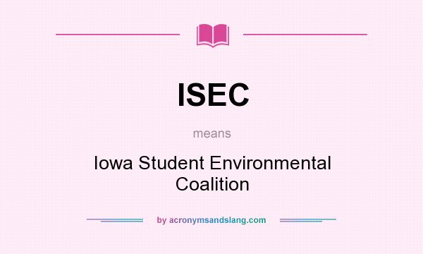 What does ISEC mean? It stands for Iowa Student Environmental Coalition