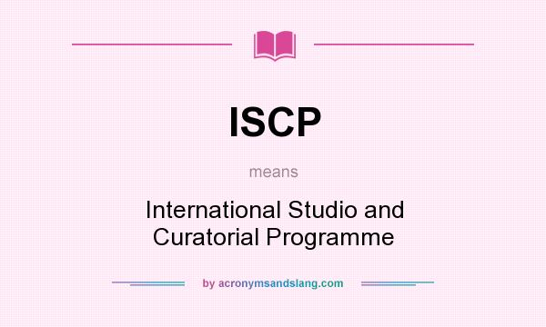 What does ISCP mean? It stands for International Studio and Curatorial Programme