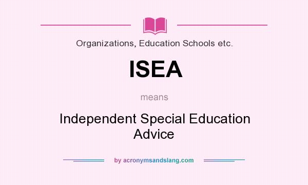 What does ISEA mean? It stands for Independent Special Education Advice