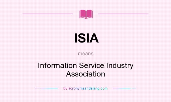 What does ISIA mean? It stands for Information Service Industry Association