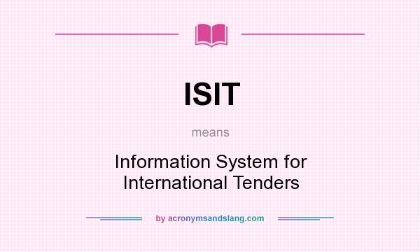What does ISIT mean? It stands for Information System for International Tenders