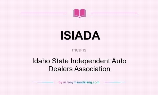 What does ISIADA mean? It stands for Idaho State Independent Auto Dealers Association