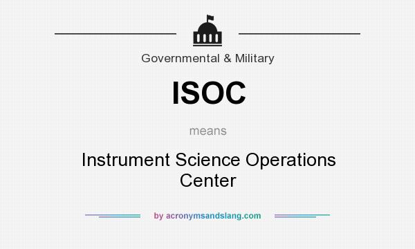 What does ISOC mean? It stands for Instrument Science Operations Center