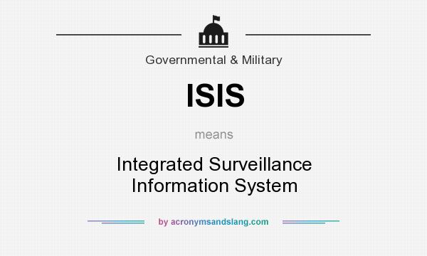What does ISIS mean? It stands for Integrated Surveillance Information System