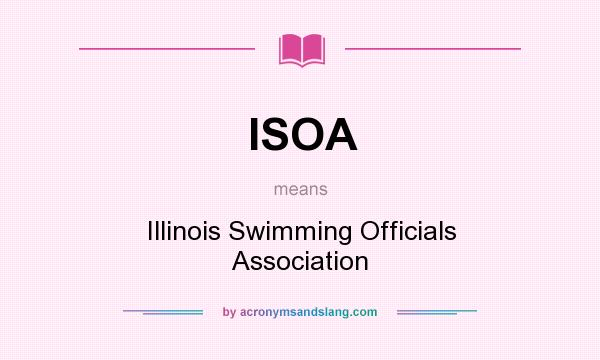 What does ISOA mean? It stands for Illinois Swimming Officials Association