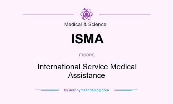 What does ISMA mean? It stands for International Service Medical Assistance