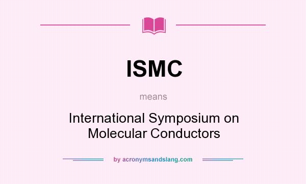 What does ISMC mean? It stands for International Symposium on Molecular Conductors