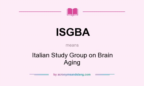 What does ISGBA mean? It stands for Italian Study Group on Brain Aging
