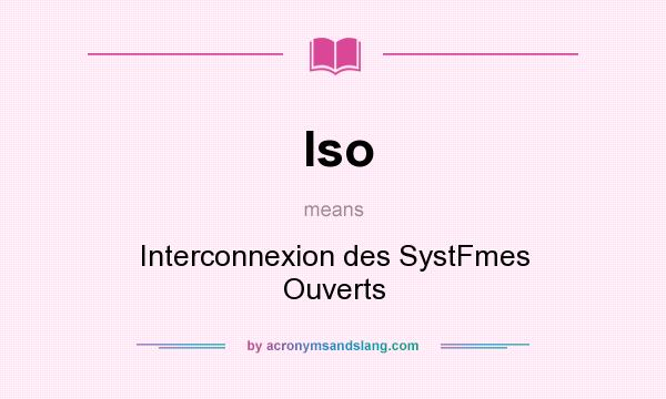 What does Iso mean? It stands for Interconnexion des SystFmes Ouverts