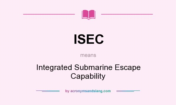 What does ISEC mean? It stands for Integrated Submarine Escape Capability