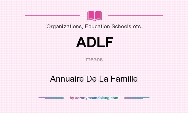 What does ADLF mean? It stands for Annuaire De La Famille