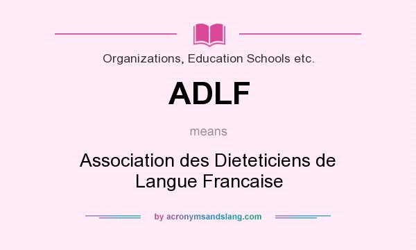 What does ADLF mean? It stands for Association des Dieteticiens de Langue Francaise
