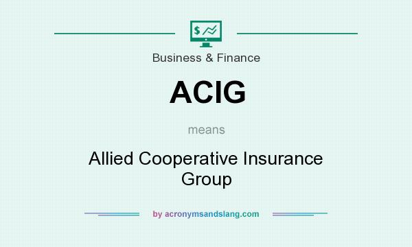 What does ACIG mean? It stands for Allied Cooperative Insurance Group